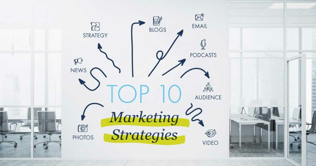 What Are the Top 10 Most Effective Marketing Strategies?